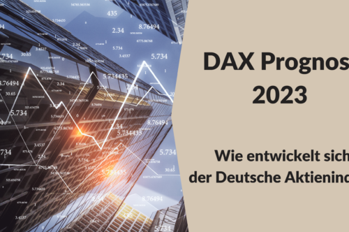 DAX Prognose 2023 – Wie entwickelt sich der Deutsche Aktienindex?