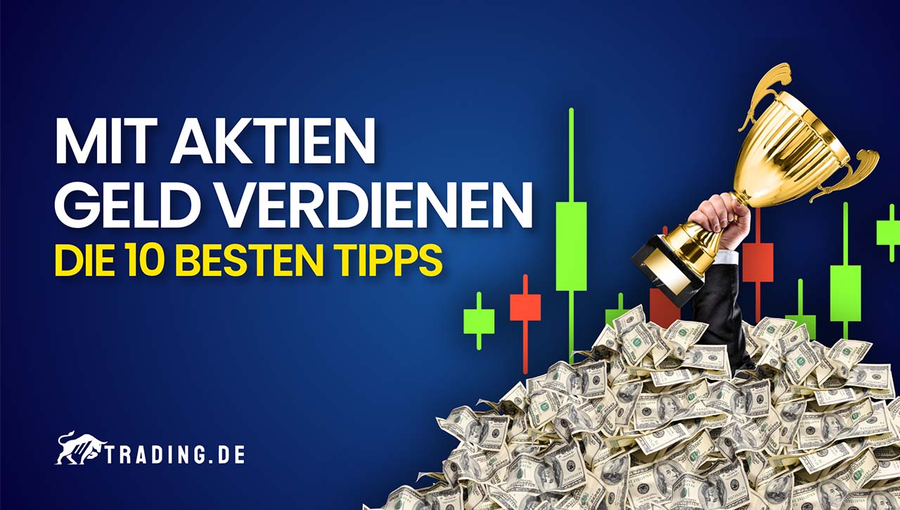 Mit Aktien Geld verdienen, die 10 besten Tipps