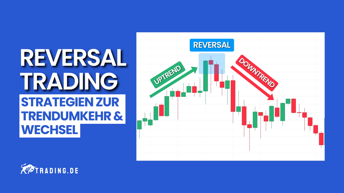 Reversal Trading: Strategien zur Trendumkehr & Wechsel