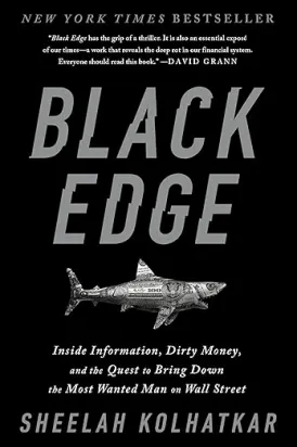 „Black Edge: Inside Information, Dirty Money, and the Quest to Bring Down the Most Powerful Hedge Fund Manager on Wall Street“ von Sheelah Kolhatkar