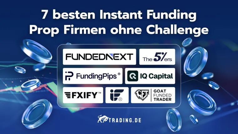 Die 7 besten Instant Funding Prop Firmen ohne Challenge