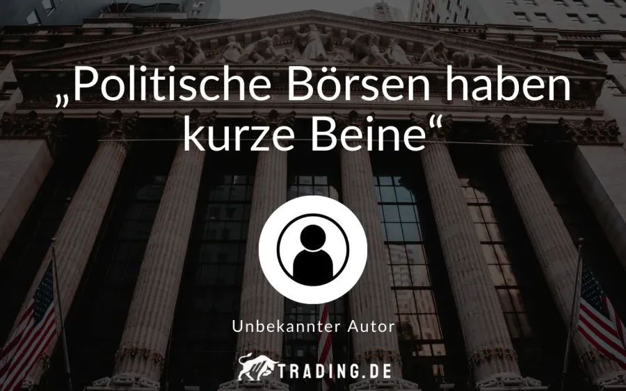 Trading-Zitat „Politische Börsen haben kurze Beine.“