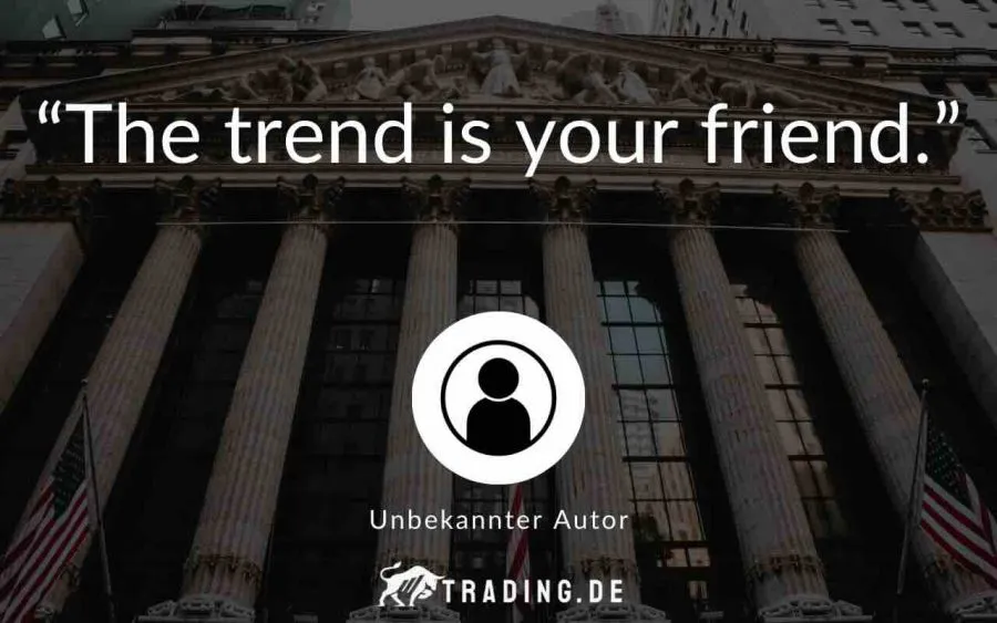 Trading Zitat The trend is your friend