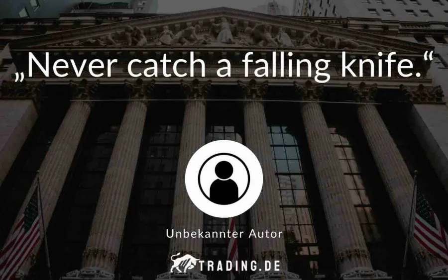 Trading Zitat Never Catch a falling Knife