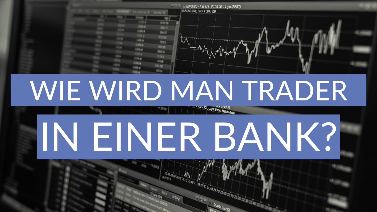 Wie wird man Trader bei einer Bank? Trading.de
